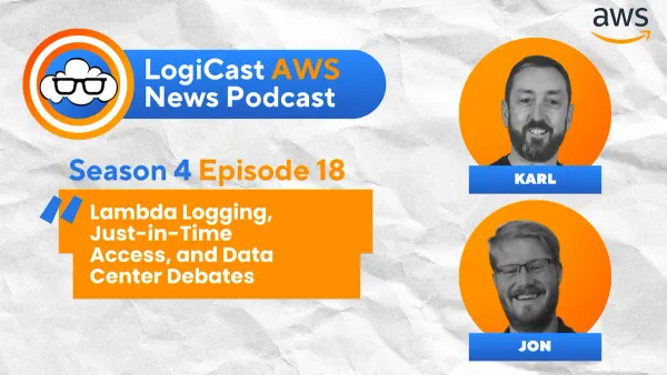 LogiCast AWS News: Lambda Logging Changes, Just-in-Time Node Access, and AI Data Center Trends