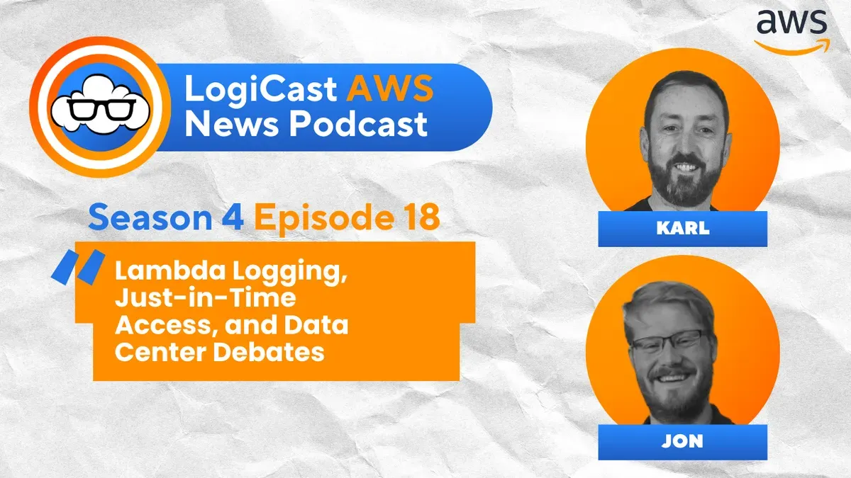 LogiCast AWS News: Lambda Logging Changes, Just-in-Time Node Access, and AI Data Center Trends